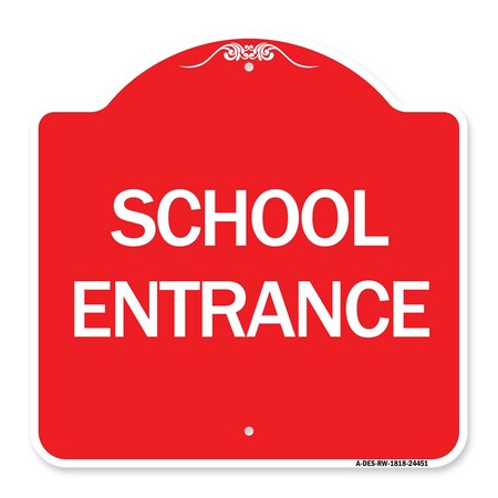 Signmission Designer Series Sign-School Entrance, Red & White Aluminum Architectural Sign, 18" H, RW-1818-24451 A-DES-RW-1818-24451
